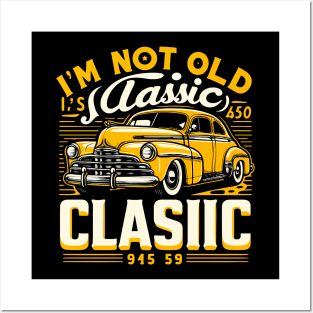 i'm not old i'm classic Posters and Art